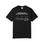 We Were Only Stopping For Lunch - T-Shirt