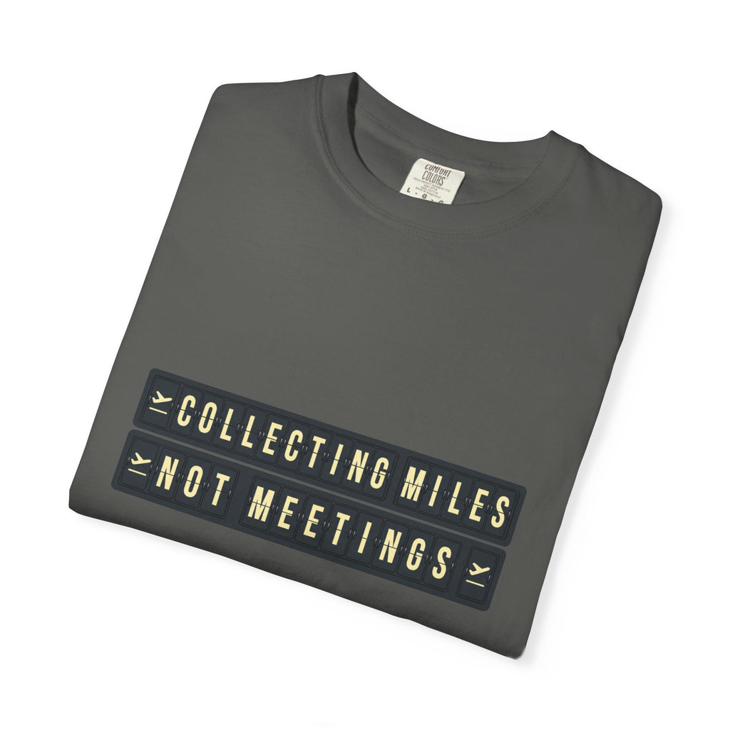 Collecting Miles Not Meetings - T-Shirt