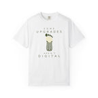 Some Upgrades Aren't Digital - T-Shirt