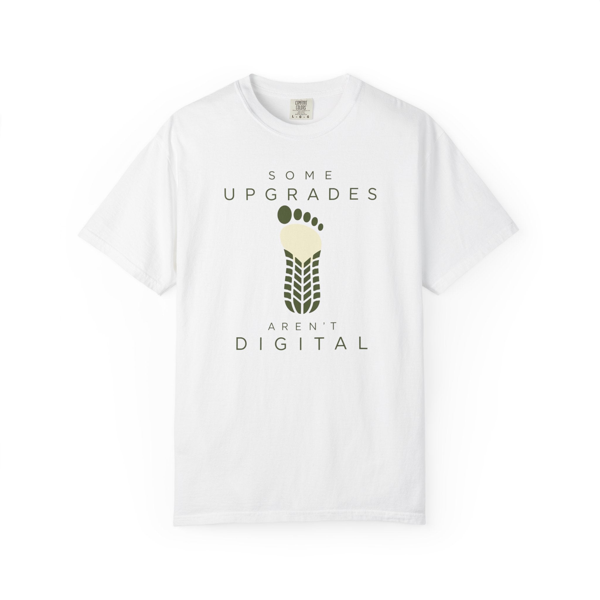Some Upgrades Aren't Digital - T-Shirt