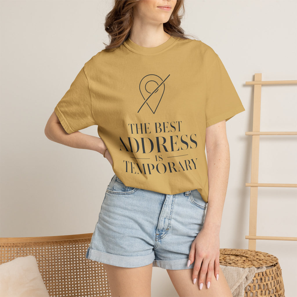 The Best Address Is Temporary - T-Shirt