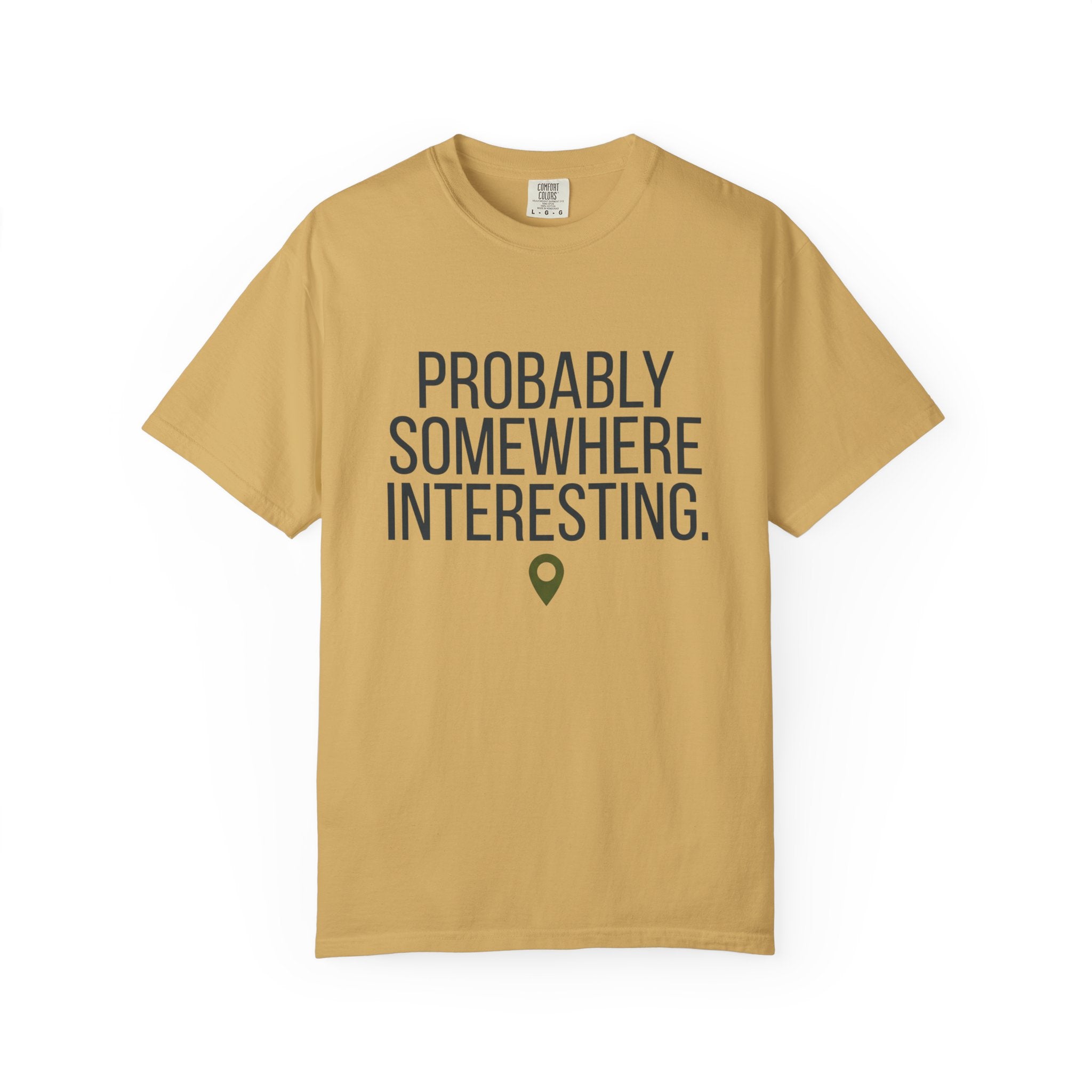 Probably Somewhere Interesting - T-Shirt
