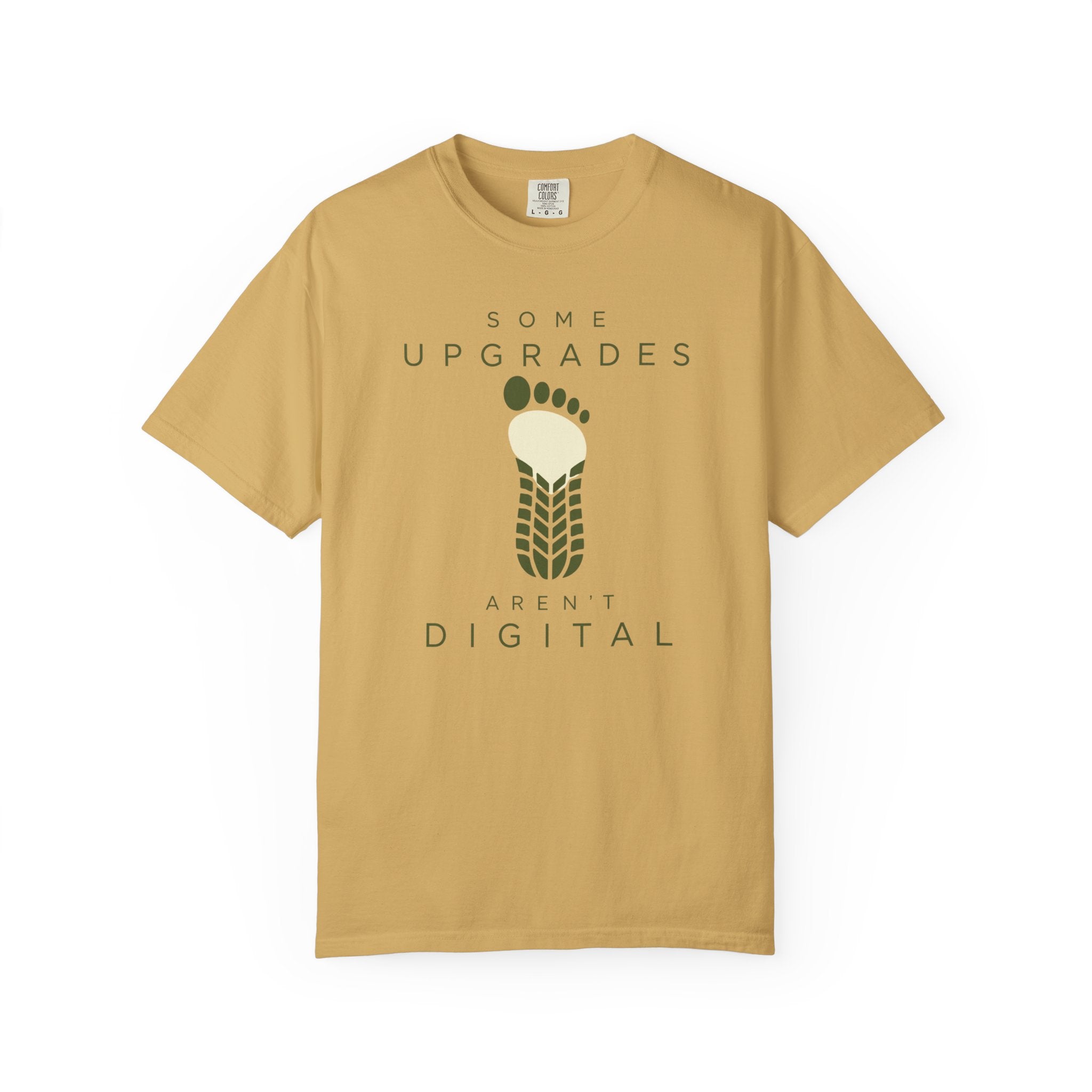 Some Upgrades Aren't Digital - T-Shirt