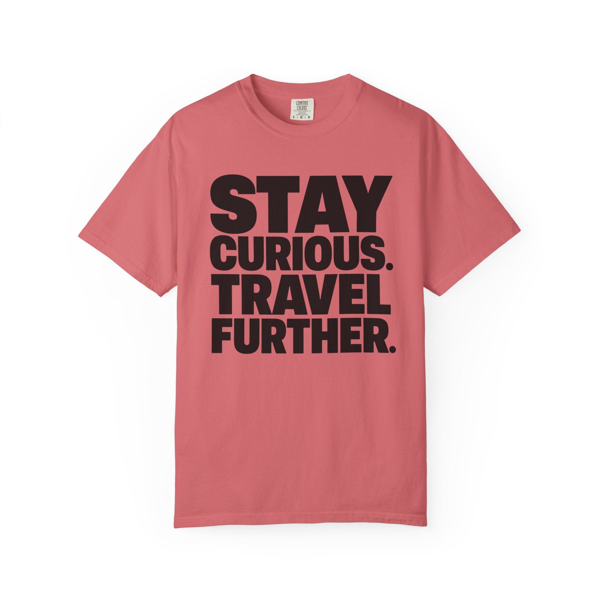 Stay Curious Travel Further - T-Shirt
