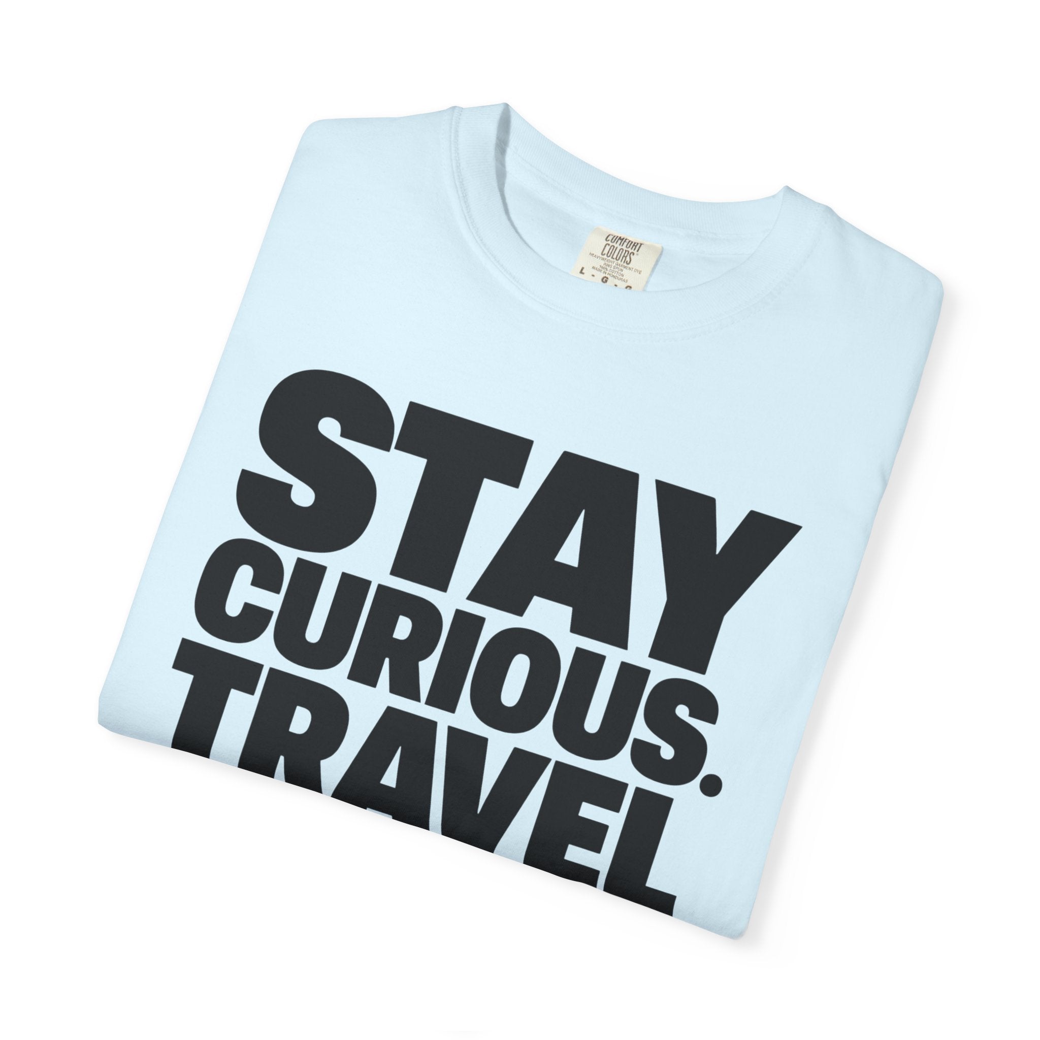 Stay Curious Travel Further - T-Shirt
