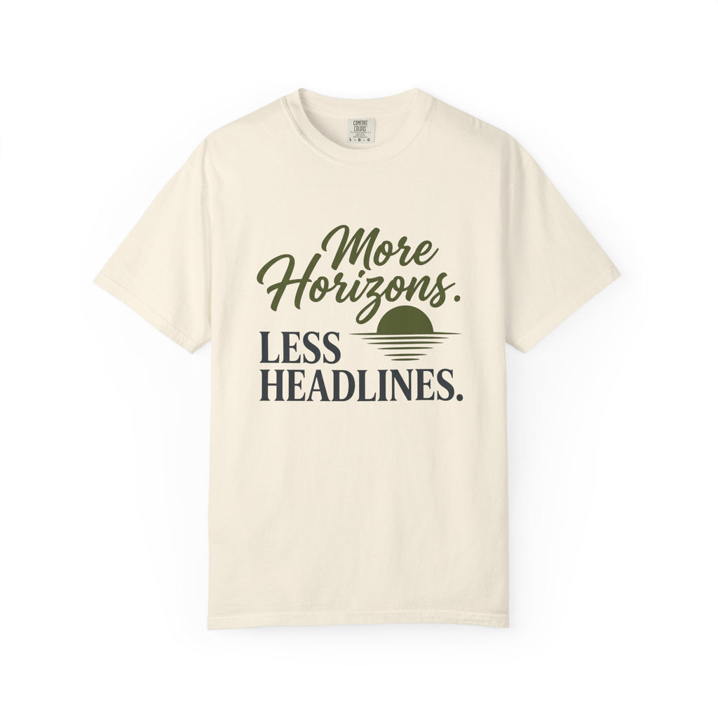 More Horizons Less Headlines - T-Shirt