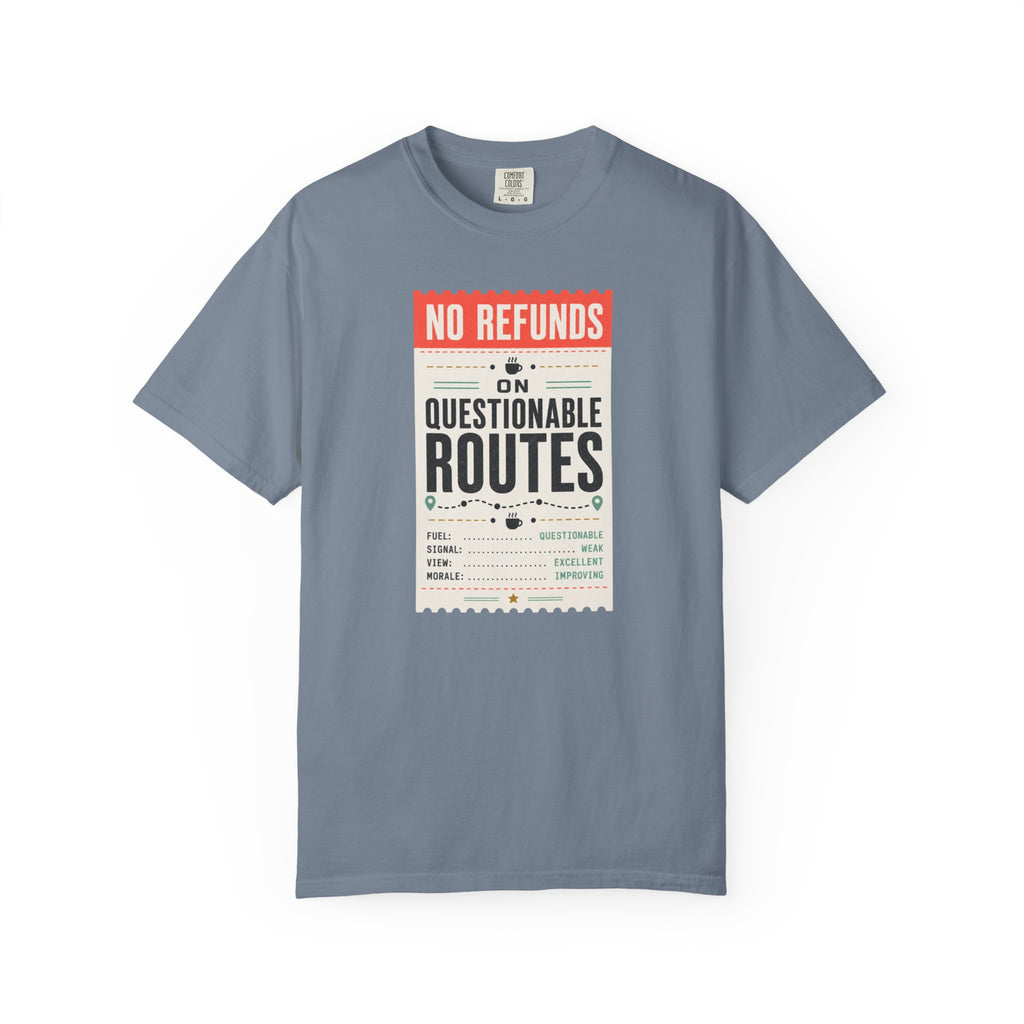 No Refunds On Questionable Routes - T-Shirt
