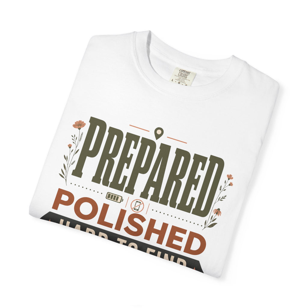 Prepared Polished Hard To Find - T-Shirt