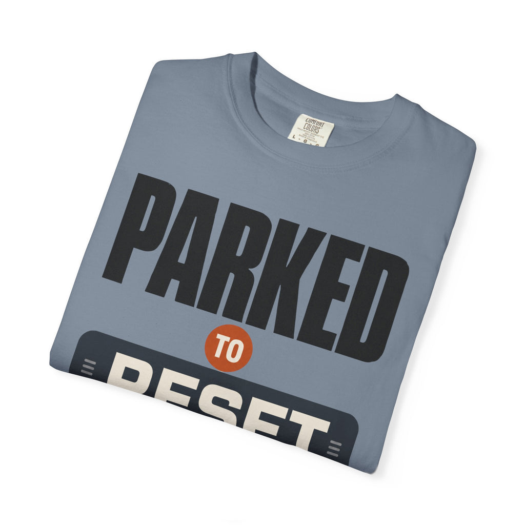 Parked To Reset - T-Shirt