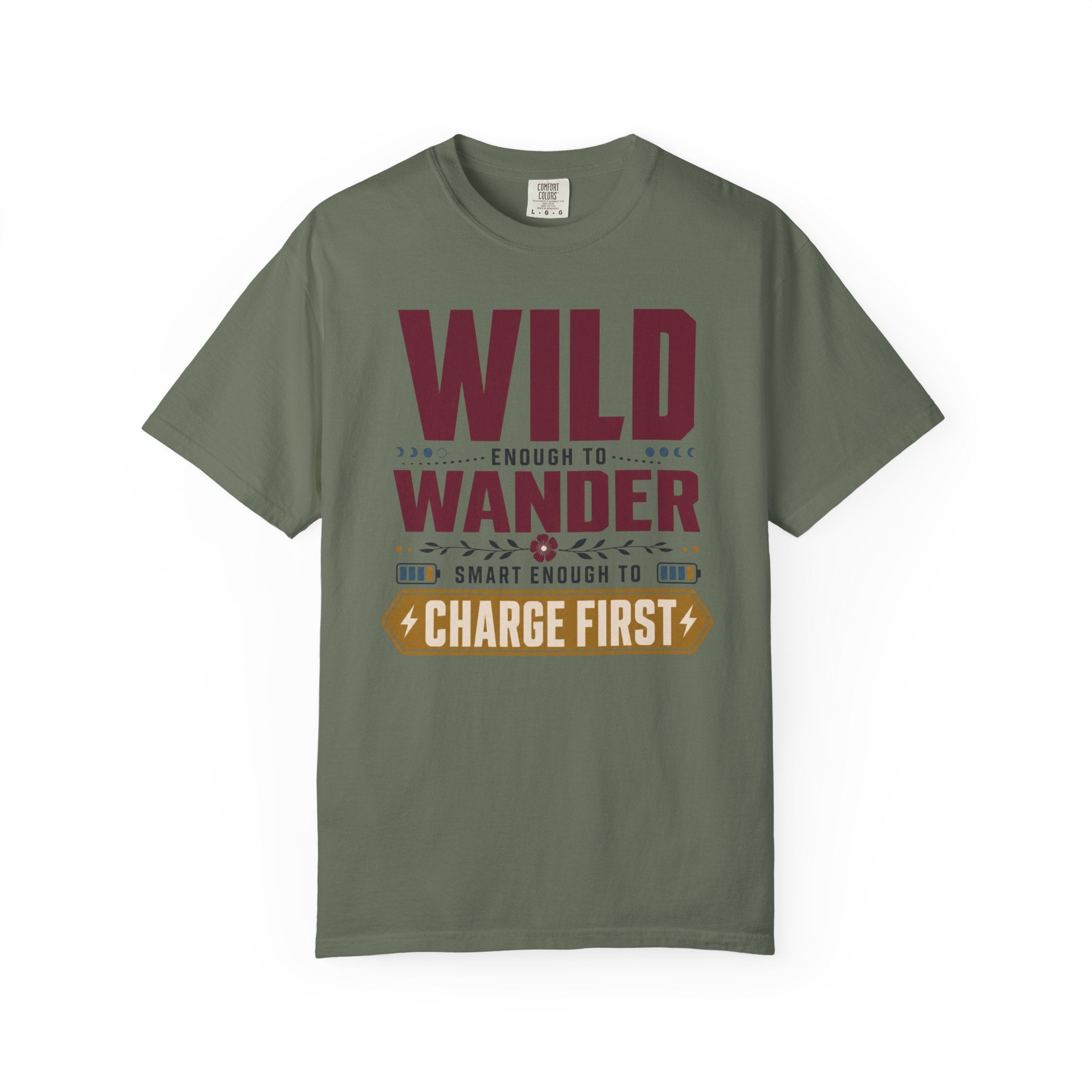 Wild Enough To Wander Smart Enough To Charge First - T-Shirt