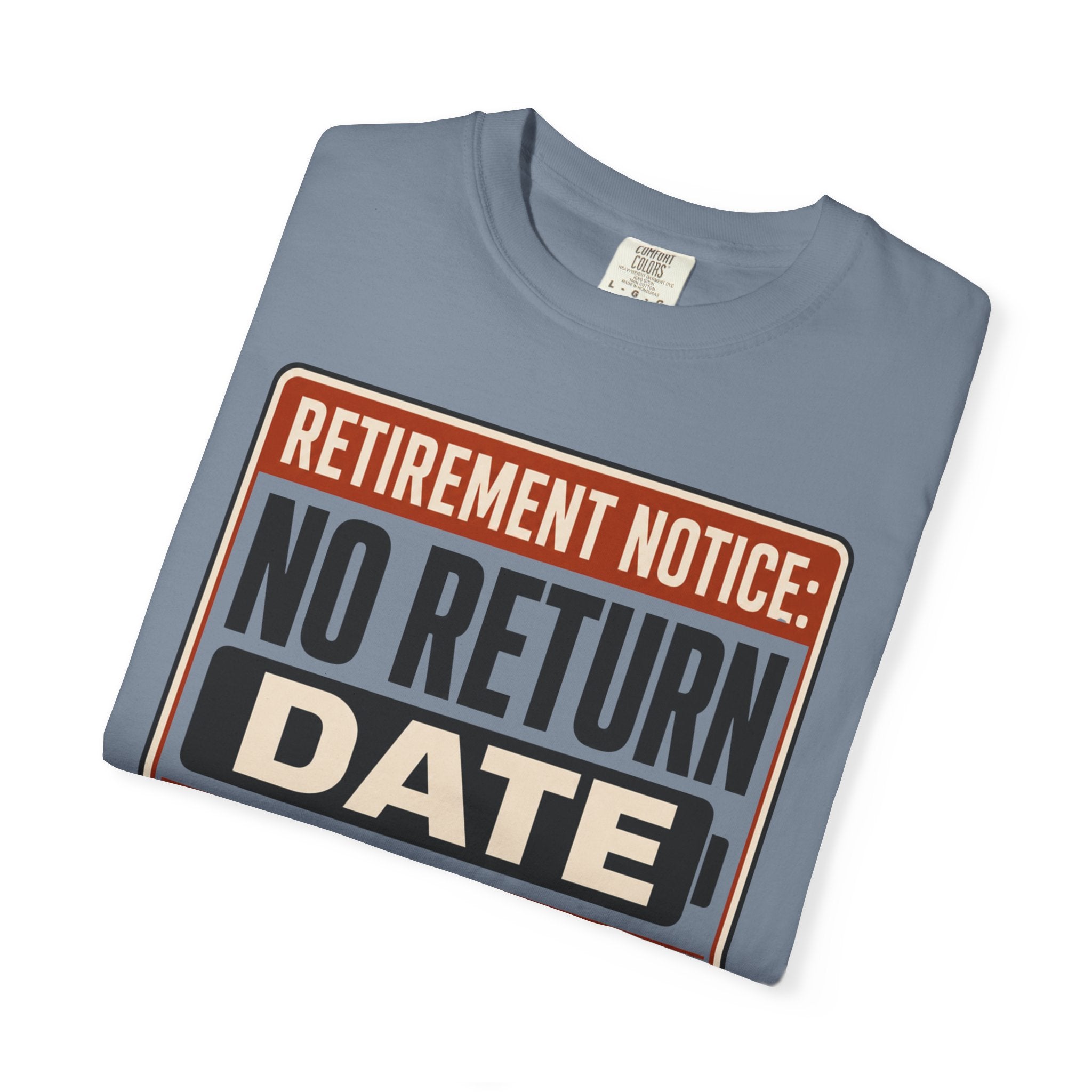 Retirement Notice No Return Date - T-Shirt