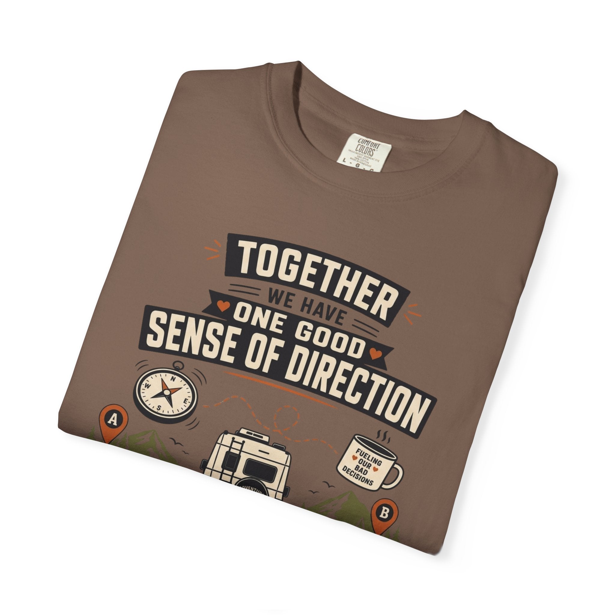 Together We Have One Good Sense Of Direction - T-Shirt