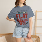 I Don't Need Therapy I Need A Flat Parking Spot - T-Shirt
