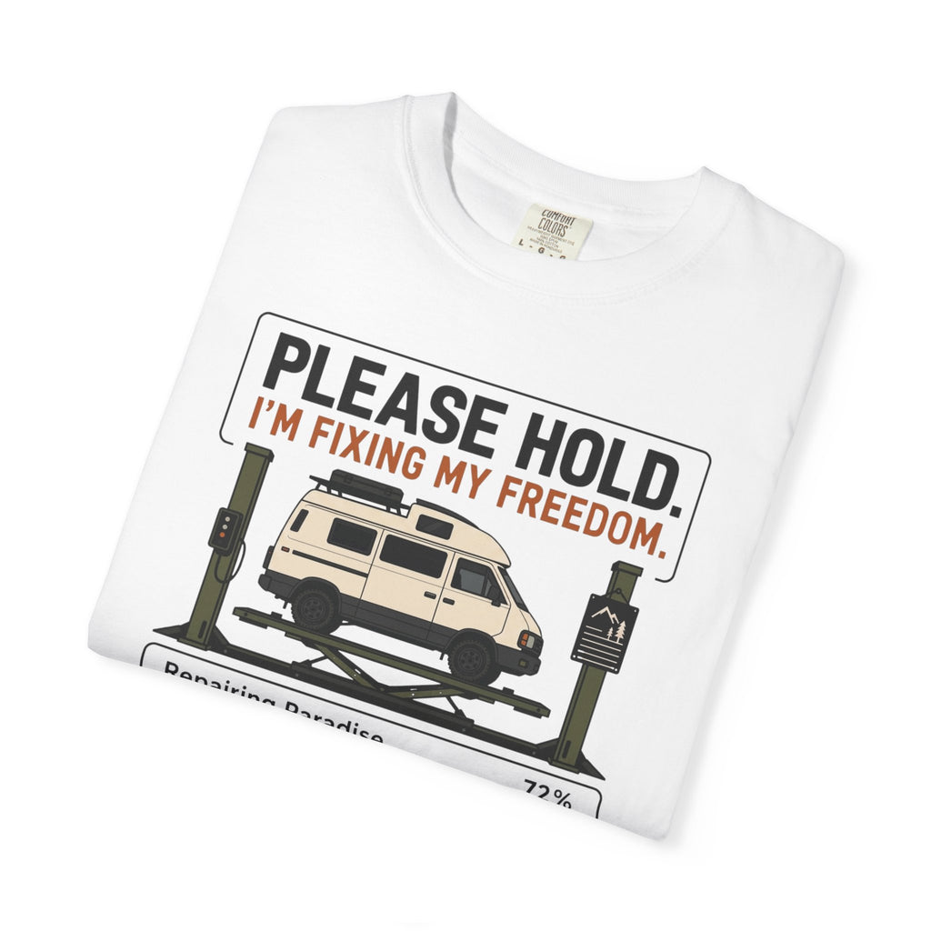 Please Hold I'm Fixing My Freedom - T-Shirt