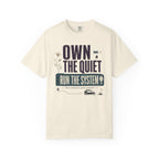 Own The Quiet Run The System - T-Shirt
