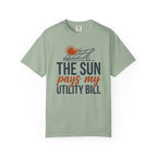 The Sun Pays My Utility Bill - T-Shirt