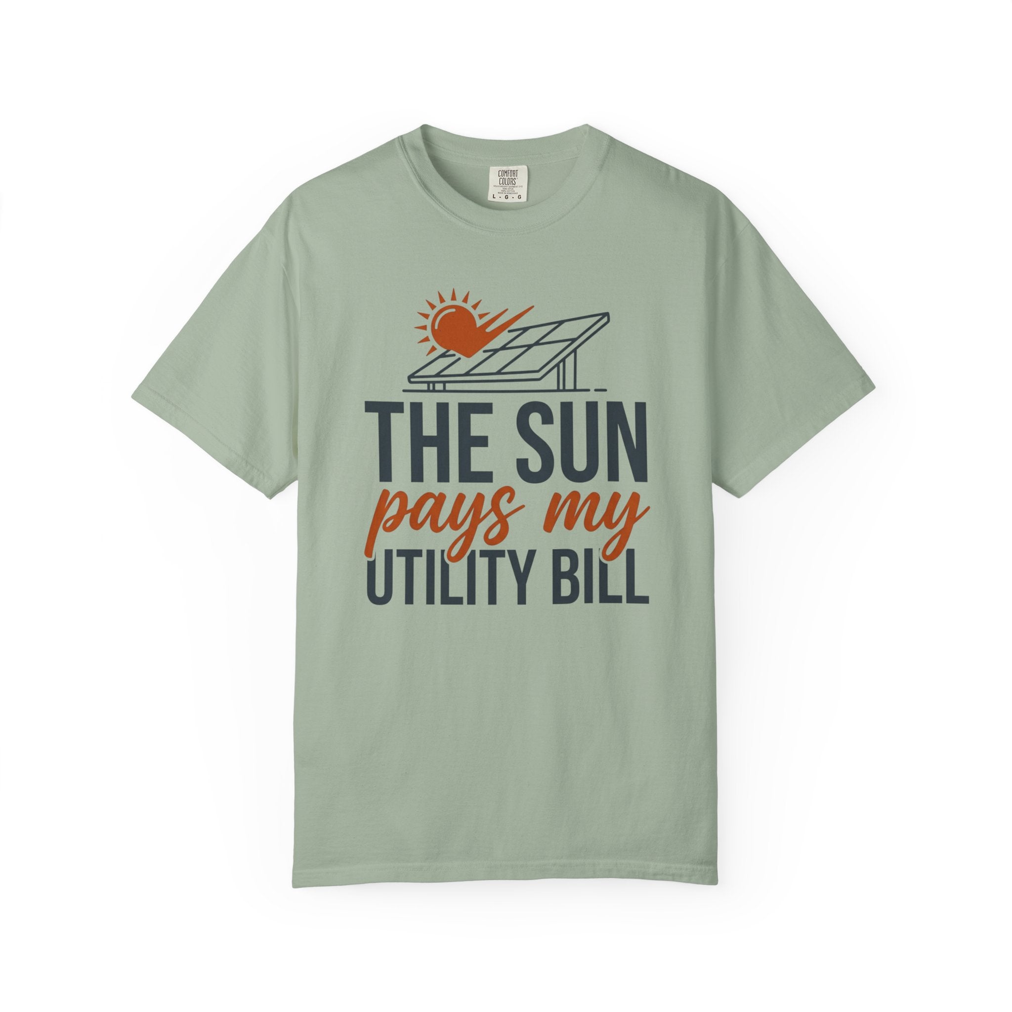 The Sun Pays My Utility Bill - T-Shirt