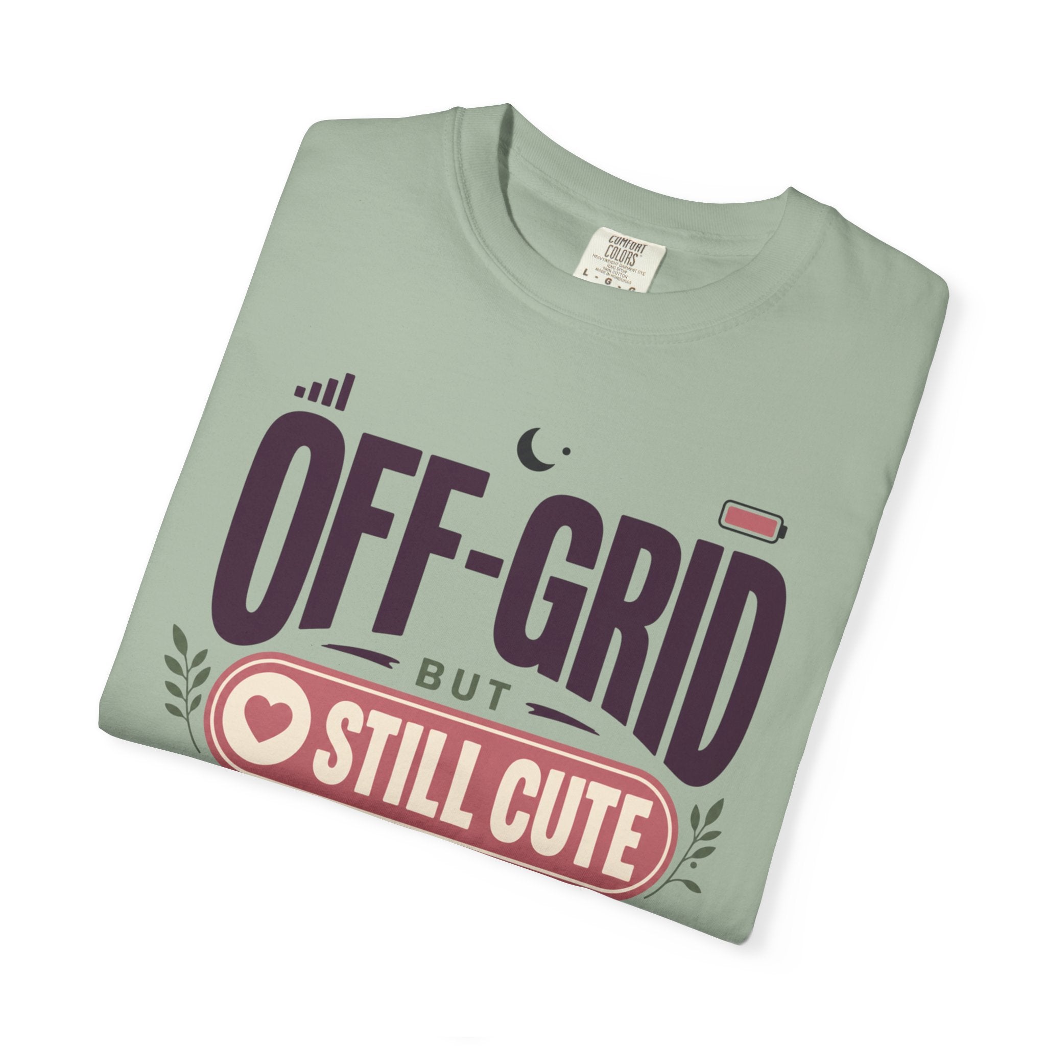 Off Grid But Still Cute About It - T-Shirt