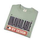 Unavailable By Design - T-Shirt