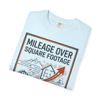 Mileage Over Square Footage - T-Shirt