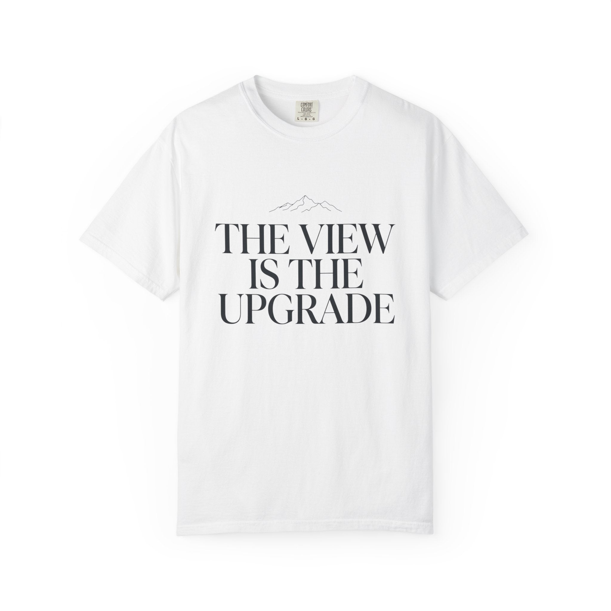 The View Is The Upgrade - T-Shirt