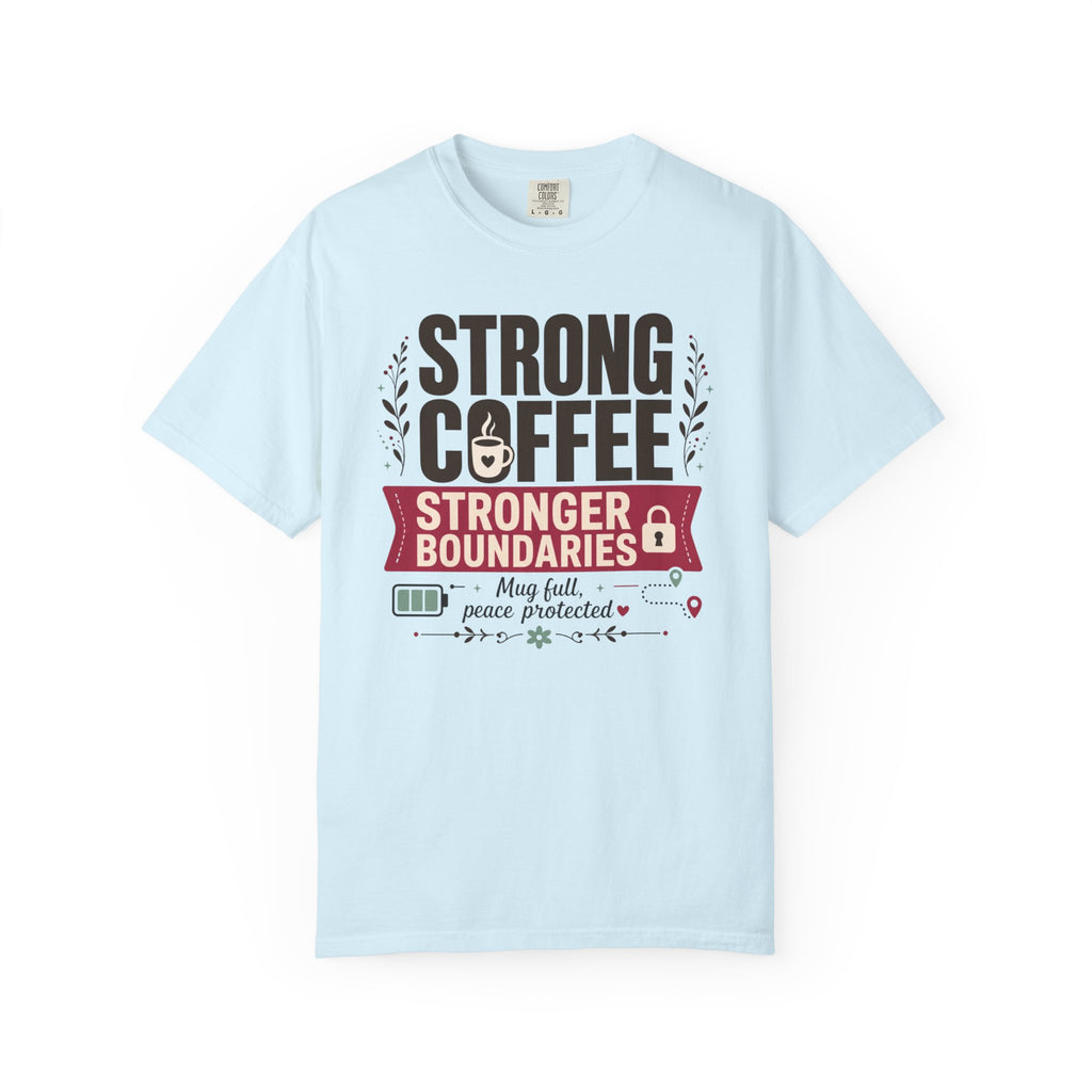 Strong Coffee Stronger Boundaries - T-Shirt