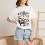 I Have Questions For This Dirt Road - T-Shirt