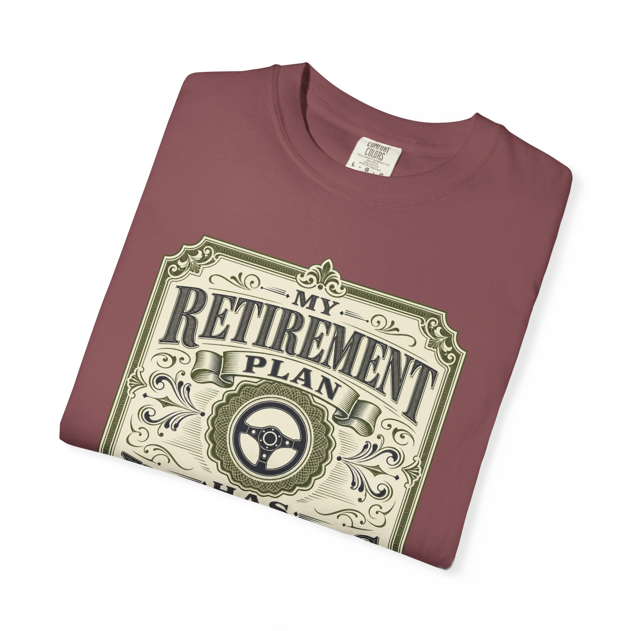 My Retirement Plan Has Wheels - T-Shirt
