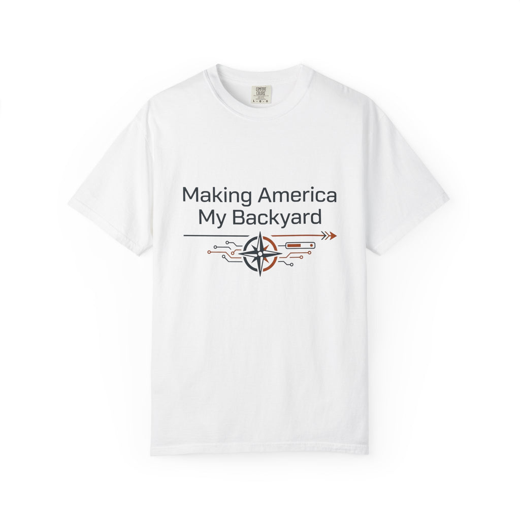 Making America My Backyard - T-Shirt