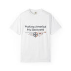 Making America My Backyard - T-Shirt