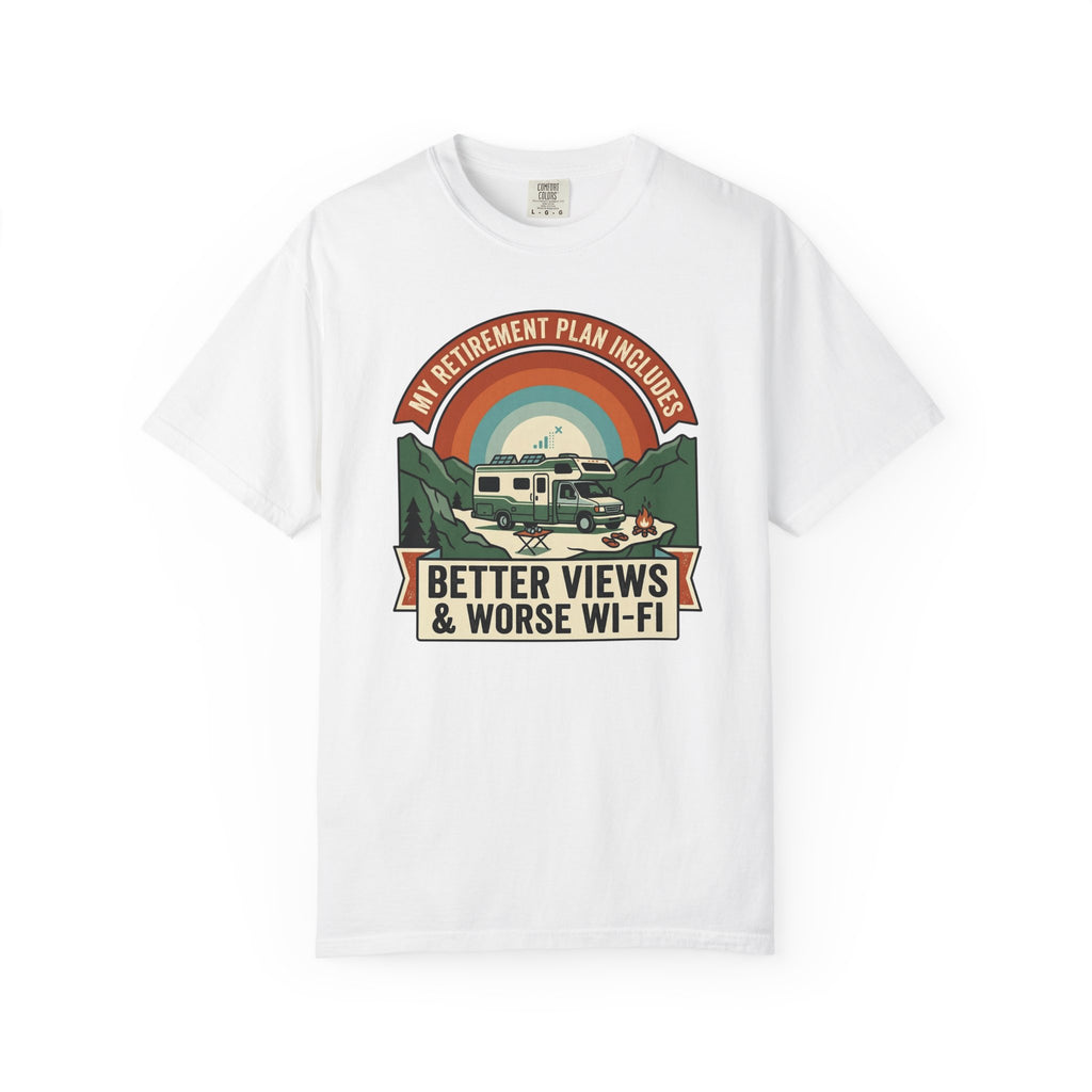 My Retirement Plan Includes Better Views - T-Shirt
