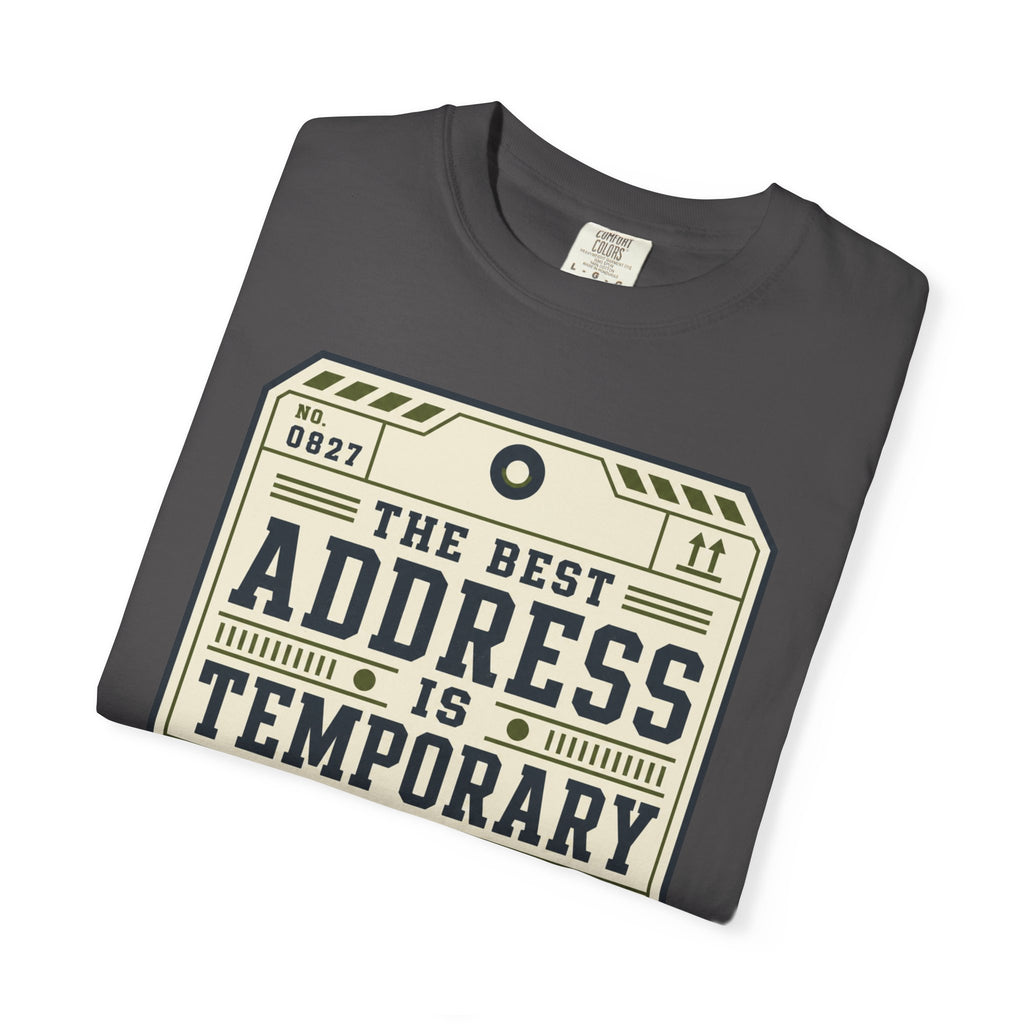 The Best Address Is Temporary - T-Shirt