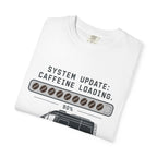 System Update Caffeine Loading - T-Shirt