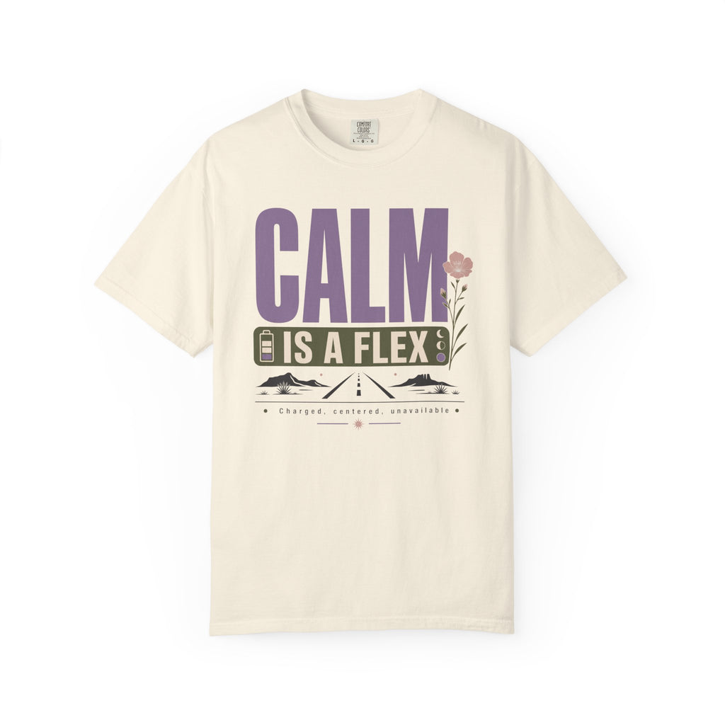 Calm Is A Flex - T-Shirt
