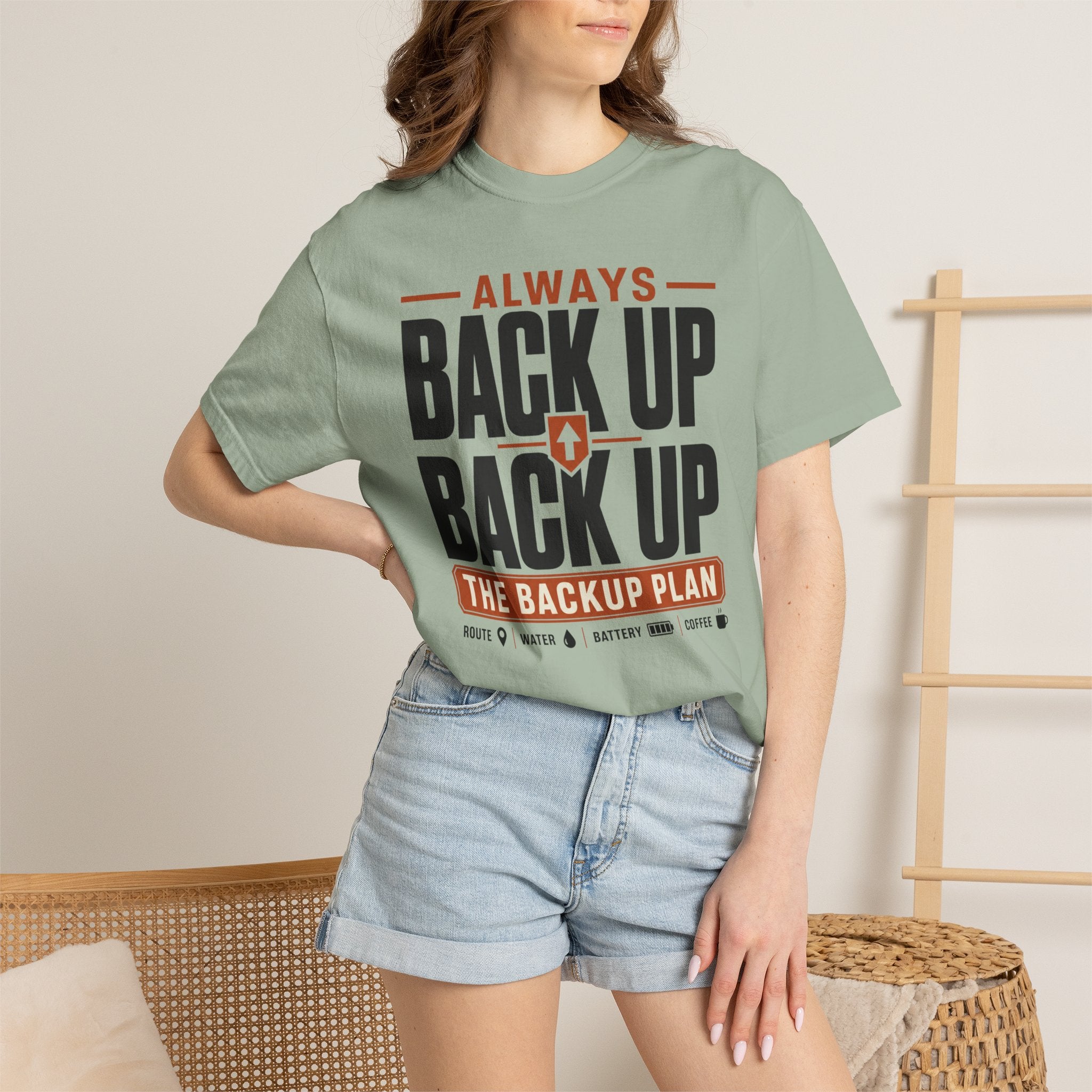 Always Back Up The Backup Plan - T-Shirt