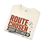 Route Chosen Doubt Declined - T-Shirt