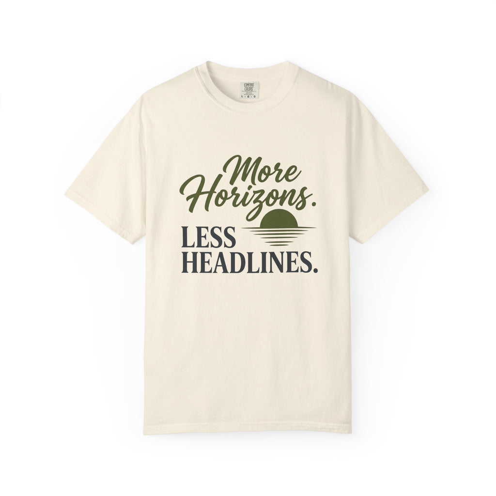 More Horizons Less Headlines - T-Shirt
