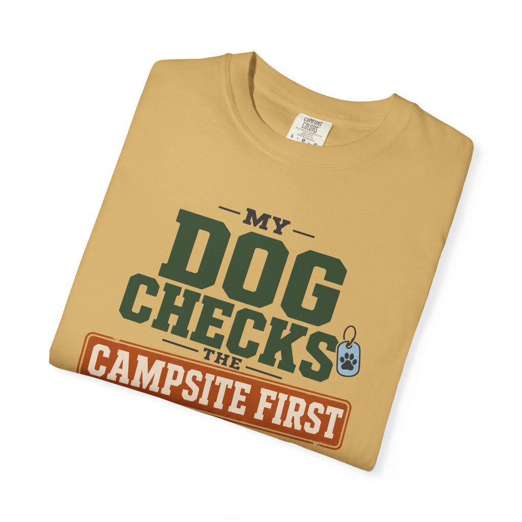 My Dog Checks The Campsite First - T-Shirt