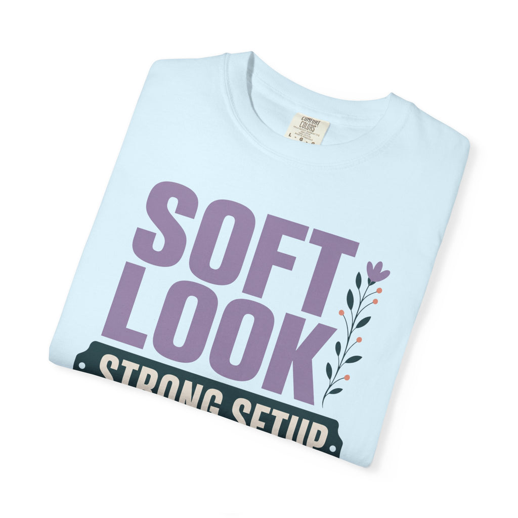 Soft Look Strong Setup - T-Shirt