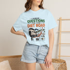 I Have Questions For This Dirt Road - T-Shirt