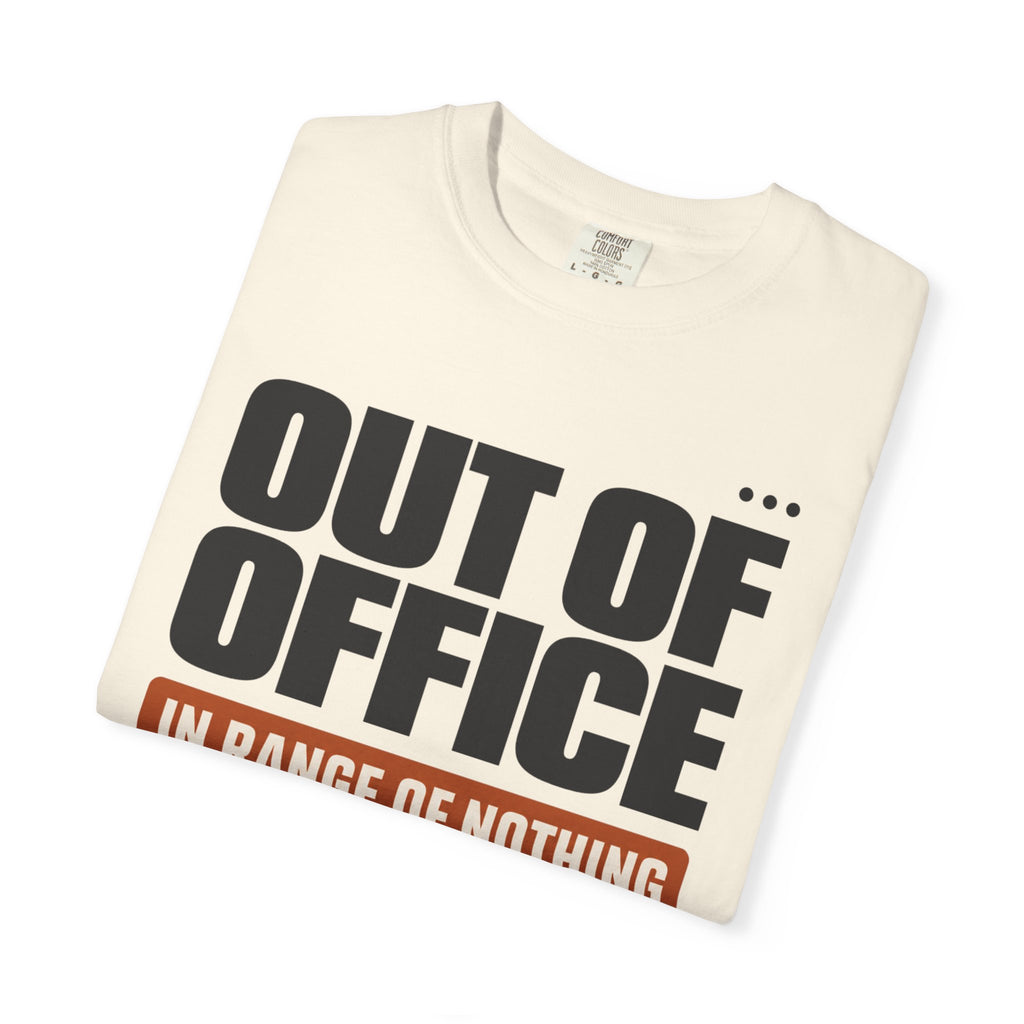 Out Of Office In Range Of Nothing - T-Shirt