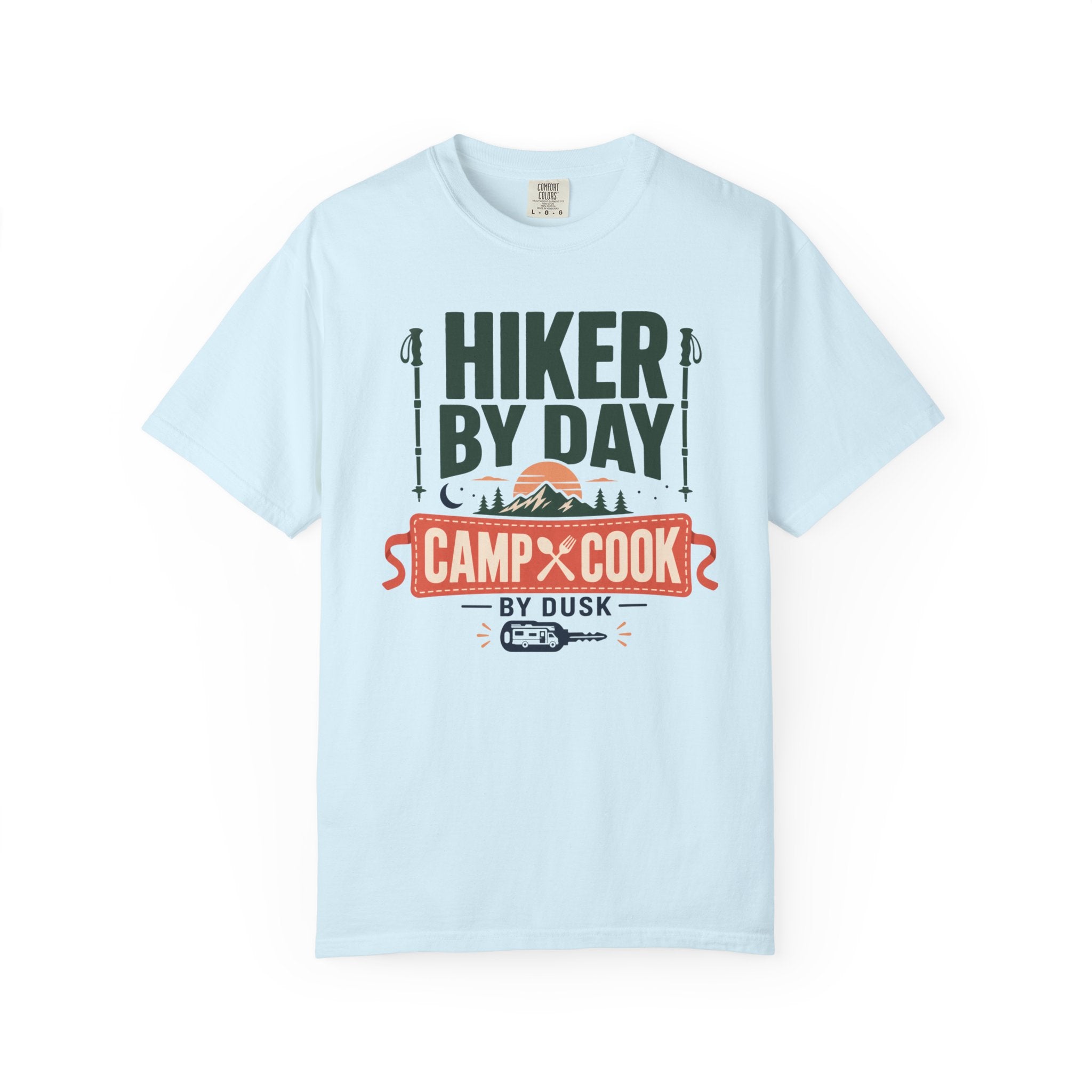 Hiker By Day Camp Cook By Dusk - T-Shirt
