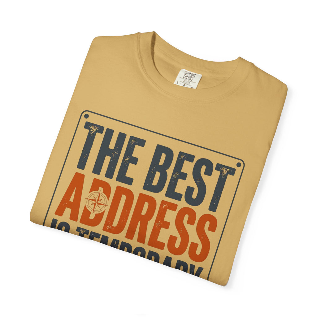 The Best Address Is Temporary - T-Shirt