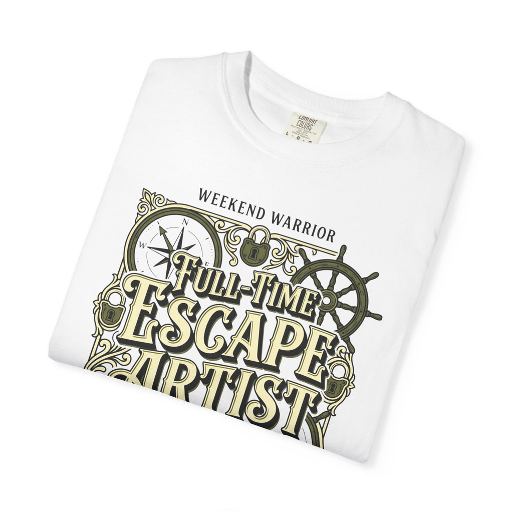 Weekend Warrior Full-Time Escape Artist - T-Shirt