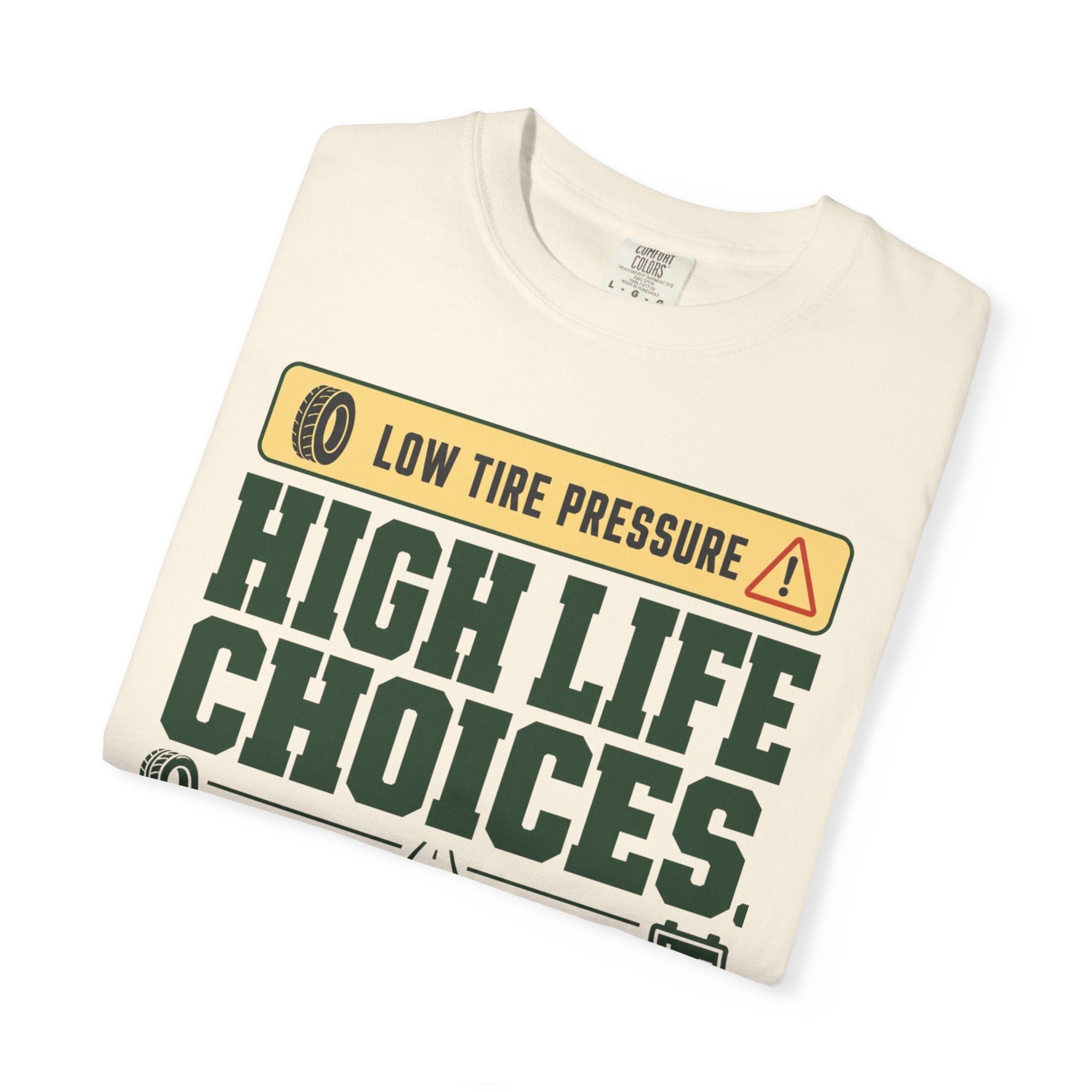 Low Tire Pressure High Life Choices - T-Shirt