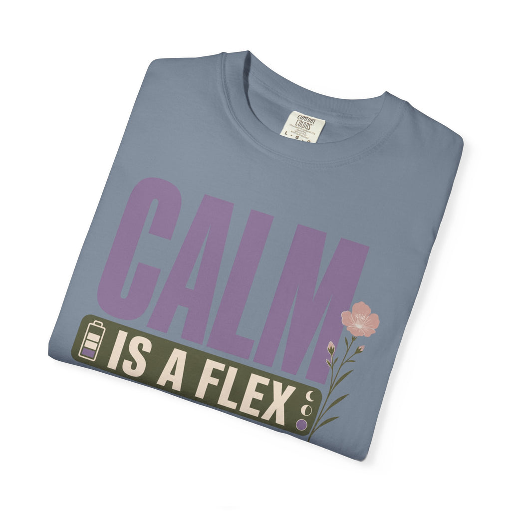 Calm Is A Flex - T-Shirt