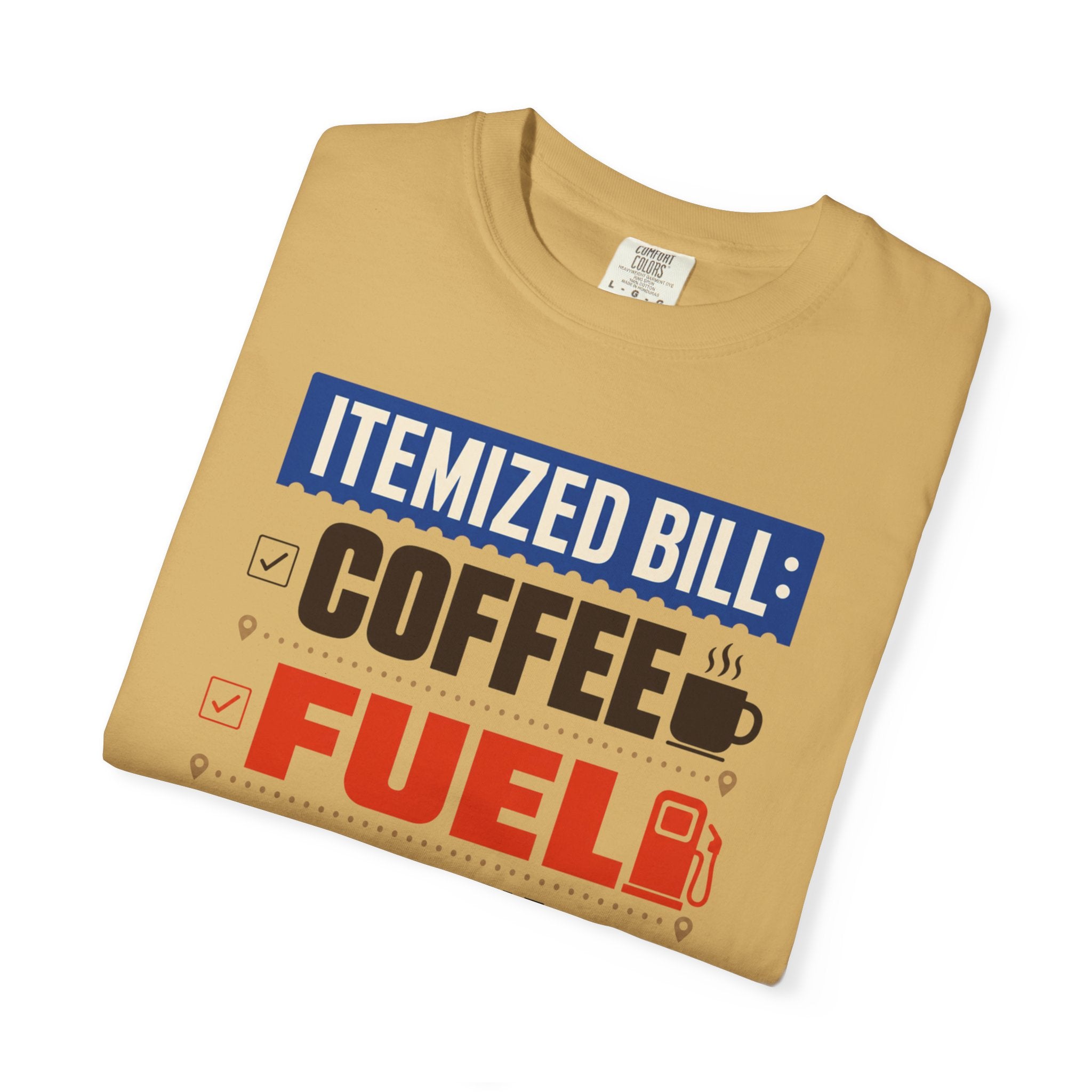 Itemized Bill Coffee Fuel Questionable Decisions - T-Shirt