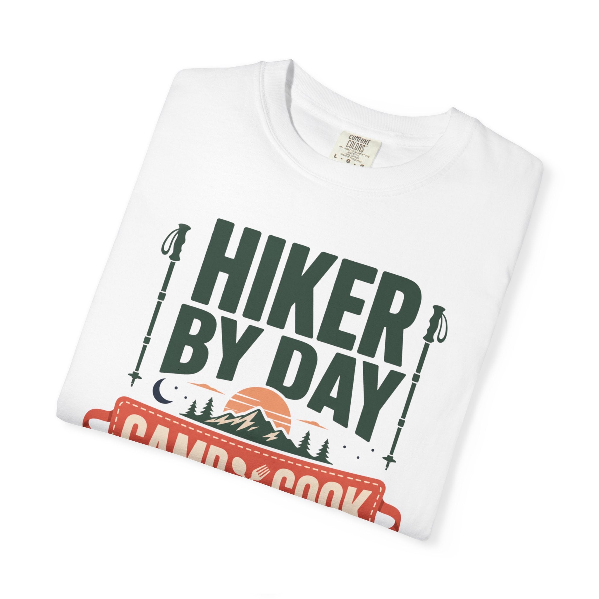 Hiker By Day Camp Cook By Dusk - T-Shirt