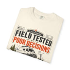 Field Tested By Poor Decisions - T-Shirt