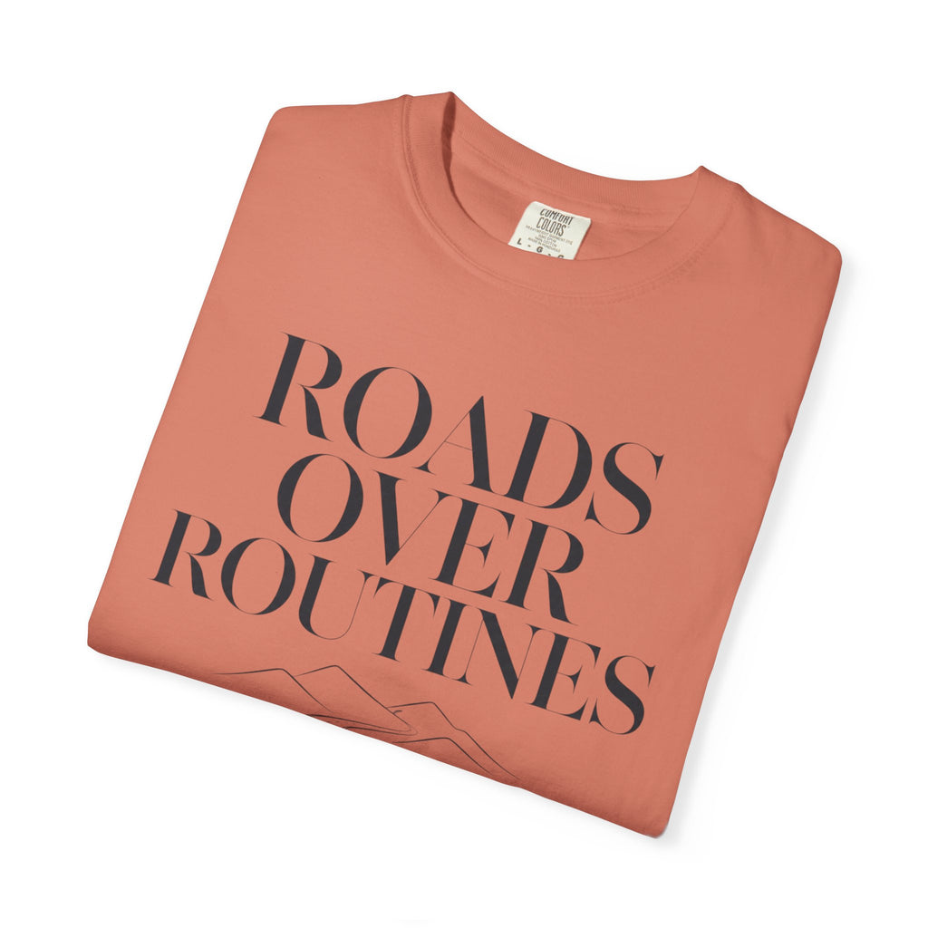 Roads Over Routines - T-Shirt